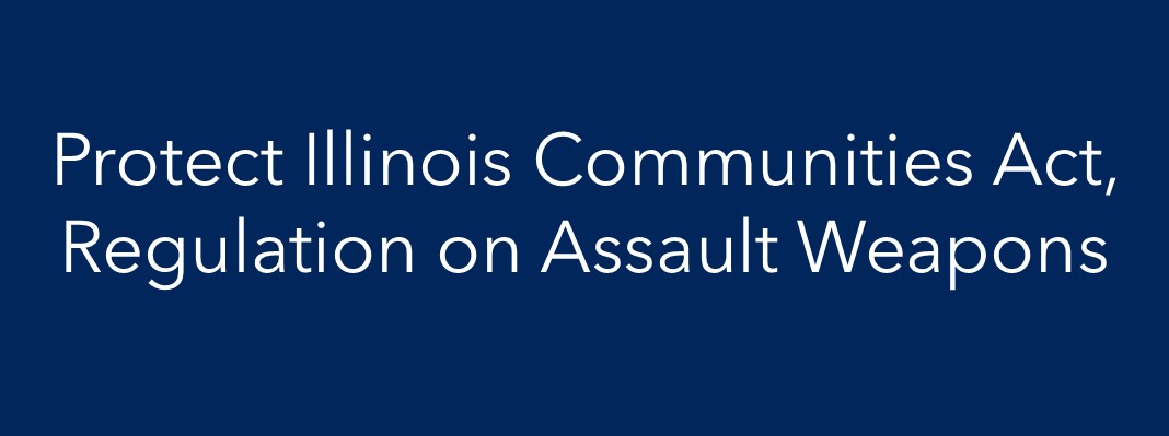 Frequently asked questions regarding the Protect Illinois Communities Act, Public Act 102-1116 (HB5471)